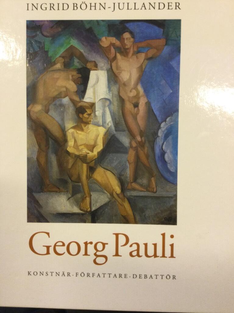 Georg Pauli : konstn&auml;r, f&ouml;rfattare, debatt&ouml;r