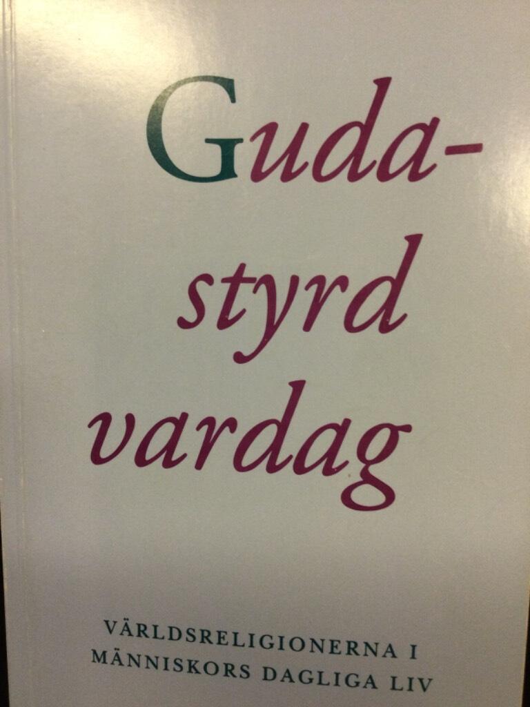 Gudastyrd vardag : [v&auml;rldsreligionerna i m&auml;nniskors dagliga liv]