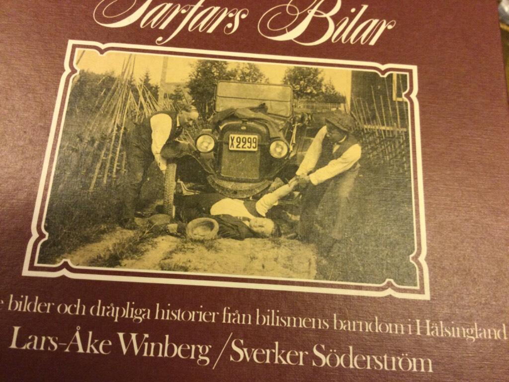 Farfars bilar : [levande bilder och dråpliga historier från bilismens barndom i Hälsingland]