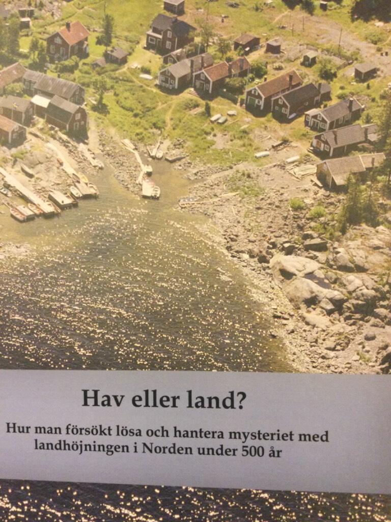 Hav eller land? - hur man försökt lösa och hantera mysteriet med landhöjningen i Norden under 500 år