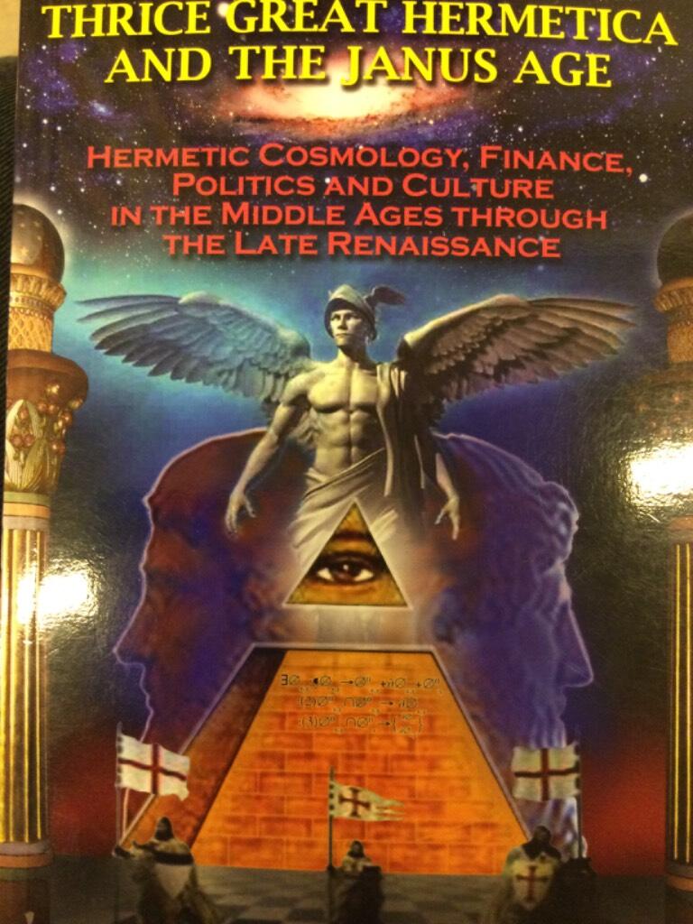 Thrice great hermetica and the janus age - hermetic cosmology, finance, pol