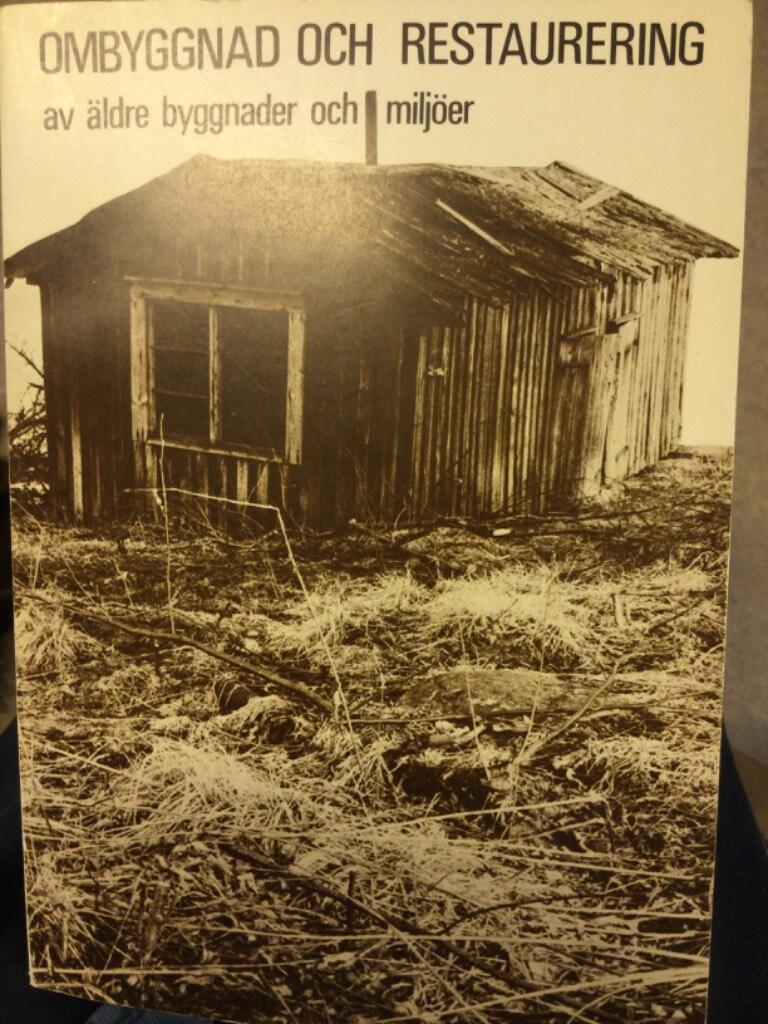Ombyggnad och restaurering av &auml;ldre byggnader och milj&ouml;er : en bok om ombyggnad och restaurering av &auml;ldre byggnader och milj&ouml;er med utg&aring;ngspunkt fr&aring;n en konferens med samma namn h&aring;llen i Ume&aring; 7-8 februari 1974