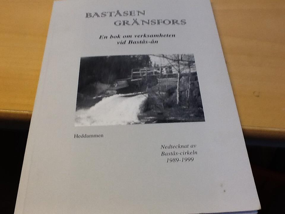 Bast&aring;sen, Gr&auml;nsfors : en bok om verksamheten vid Bast&aring;s-&aring;n
