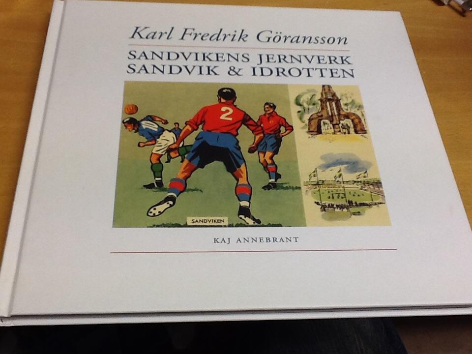 Karl Fredrik G&ouml;ransson : Sandvikens jernverk : Sandvik & idrotten