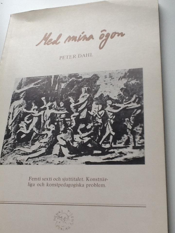 Med mina &ouml;gon : femti, sexti och sjuttitalet : konstn&auml;rliga och konstpedagogiska problem