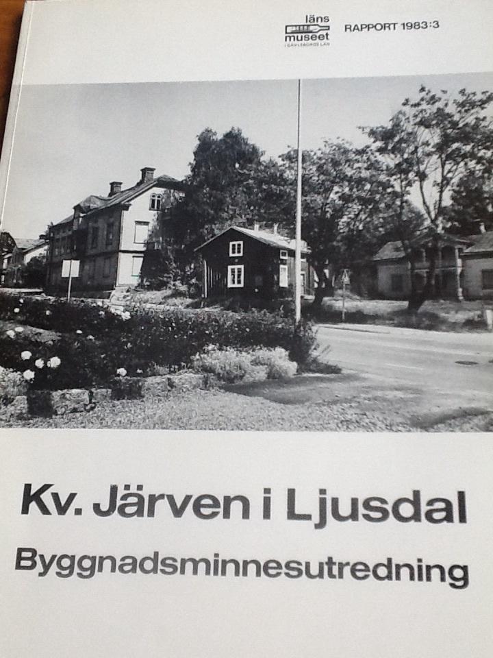 Kvarteret J&auml;rven i Ljusdal : byggnadsminnesutredning