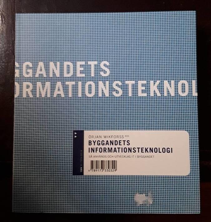 Byggandets informationsteknologi : s&aring; anv&auml;nds och utvecklas IT i byggandet