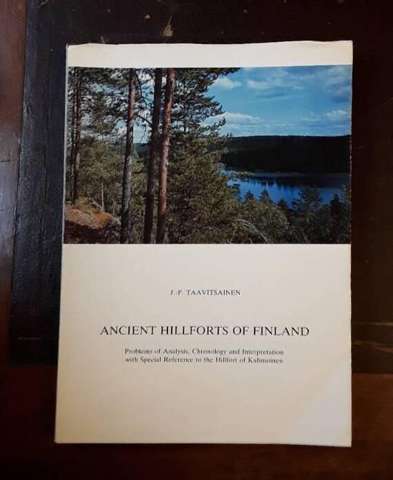Ancient hillforts of Finland - problems of analysis, chronology and interpretation with special reference to the hillfort of Kuhmoinen