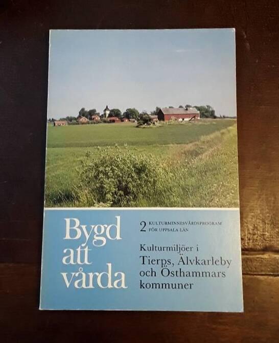 Bygd att v&aring;rda - kulturminnesv&aring;rdsprogram f&ouml;r Uppsala l&auml;n
