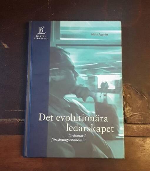 Det evolution&auml;ra ledarskapet - l&auml;rdomar i f&ouml;rv&auml;xlingsekonomi
