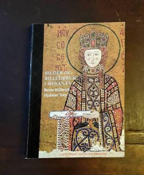 Bilder og billedbruk i Bysants - trekk av tusen &aring;rs kunsthistorie