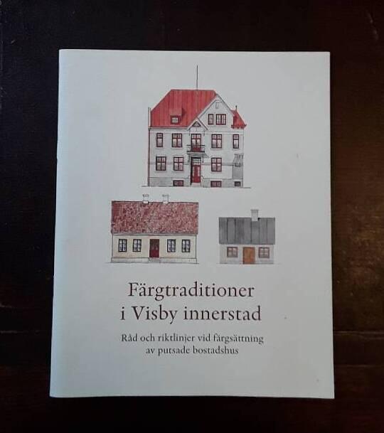 F&auml;rgtraditioner i Visby innerstad : r&aring;d och riktlinjer vid f&auml;rgs&auml;ttning av putsade bostadshus