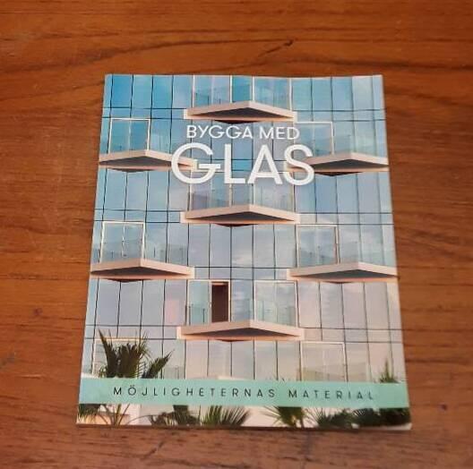 Bygga med glas : m&ouml;jligheternas material