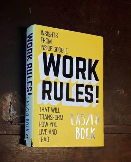 Work Rules! : Insights from inside Google that will transform how you live and lead