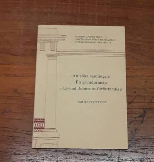 Att s&ouml;ka sanningen - en grundprincip i Eyvind Johnsons f&ouml;rfattarskap