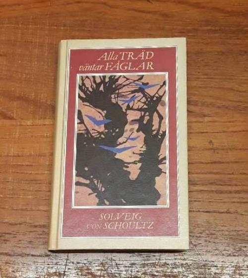 Alla tr&auml;d v&auml;ntar f&aring;glar - dikter 1940-1986