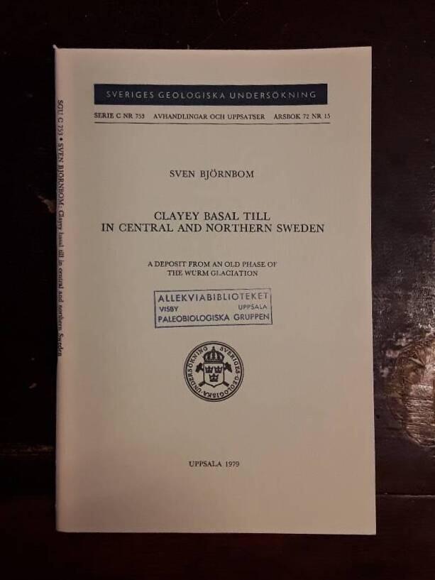 Clayey basal till in central and northern Sweden : a deposit from an old phase of the W&uuml;rm glaciation