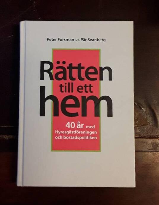 R&auml;tten till ett hem : 40 &aring;r med Hyresg&auml;stf&ouml;reningen och bostadspolitiken