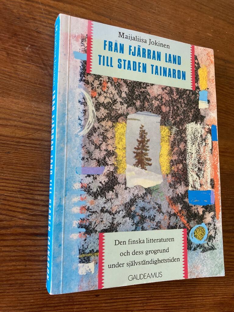 Från fjärran land till staden Tainaron - den finska litteraturen och dess grogrund under självständighetstiden