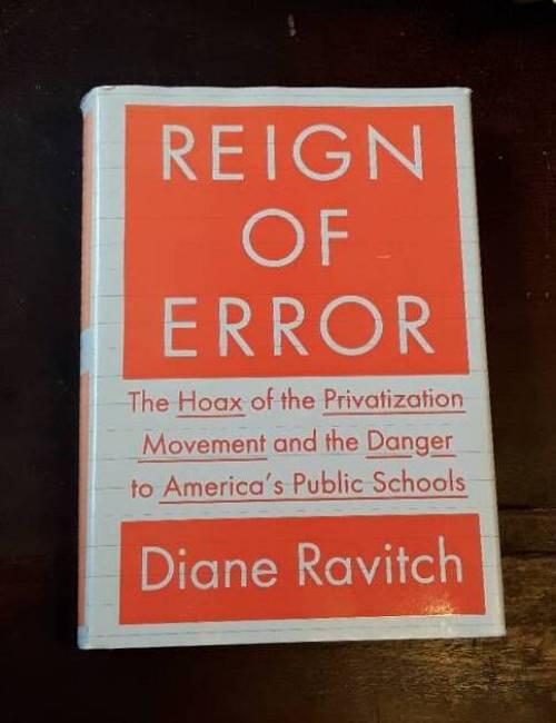 Reign of error - the hoax of the privatization movement and the danger to America's public schools