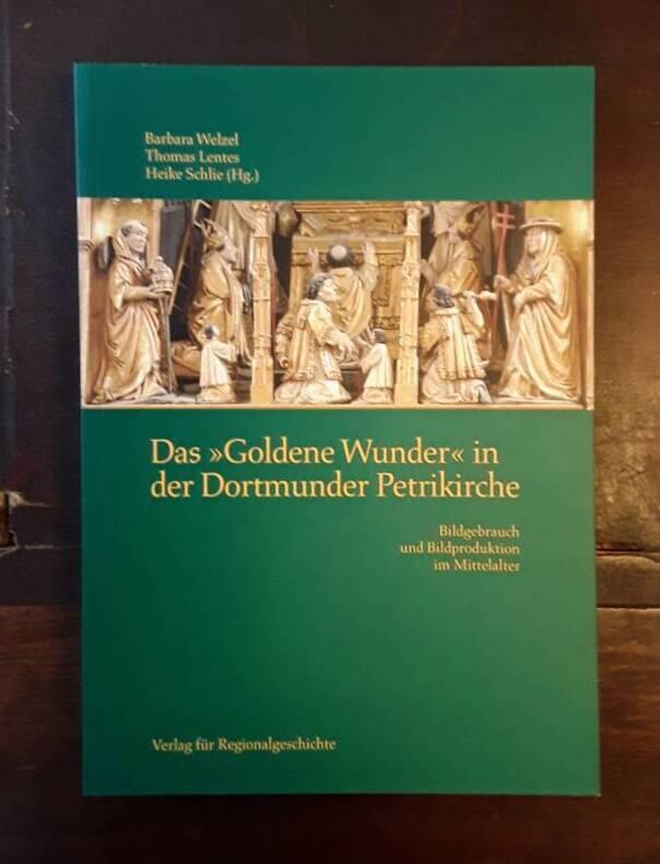 Das "goldene Wunder" in der Dortmunder Petrikirche - Bildgebrauch und Bildproduktion im Mittelalter