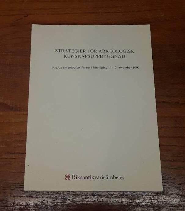Strategier för arkeologisk kunskapsuppbyggnad : RAÄ:s arkeologikonferens i Jönköping 11-12 november 1993
