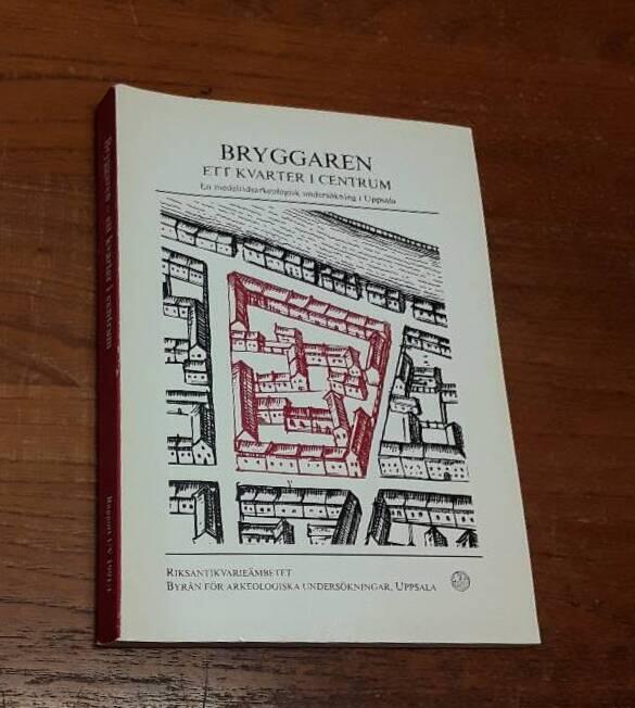 Bryggaren : ett kvarter i centrum : en medeltidsarkeologisk undersökning i Uppsala 1990
