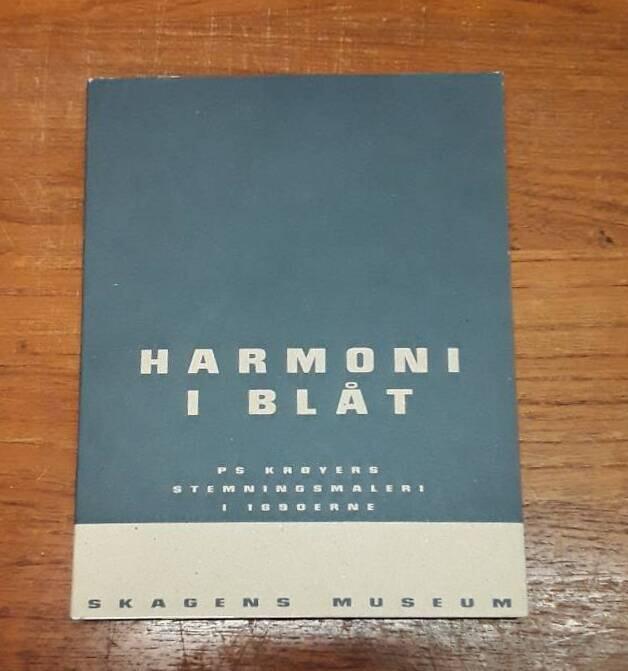 Harmoni i bl&aring;t - P.S. Kr&oslash;yers stemningsmaleri i 1890'erne : udstillingskatalog