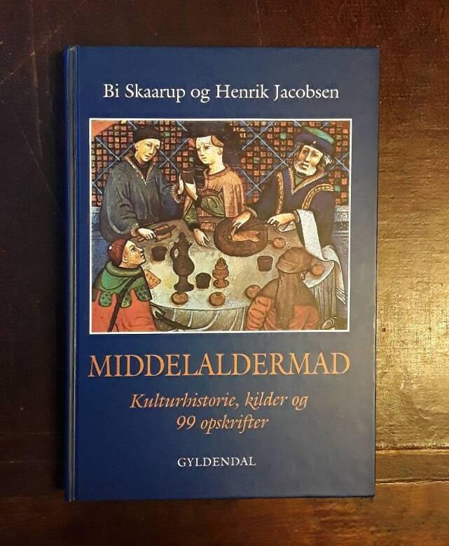 Middelaldermad - kulturhistorie, kilder og 99 opskrifter
