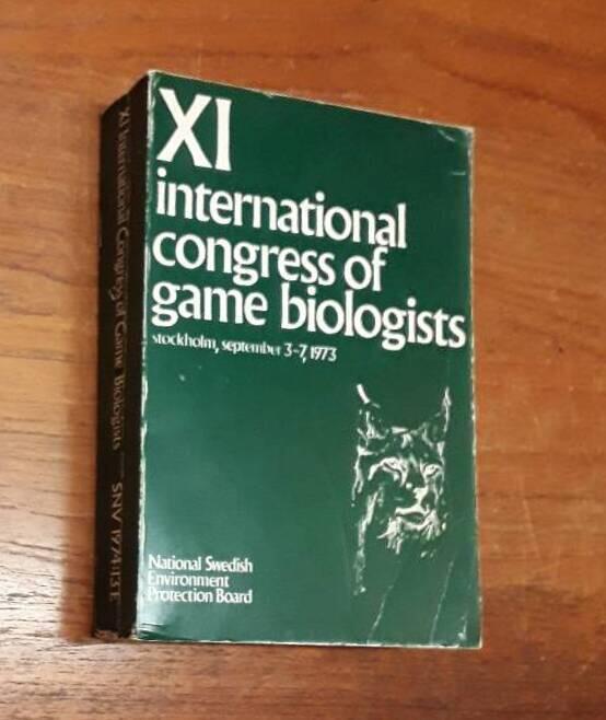 XIth International Congress of Game Biologists : Stockholm, September 3-7, 1973