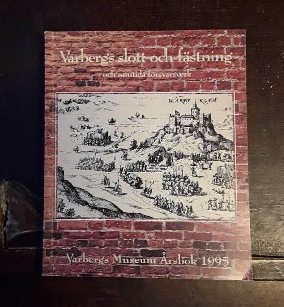 Varbergs slott och f&auml;stning - och samtida f&ouml;rsvarsverk