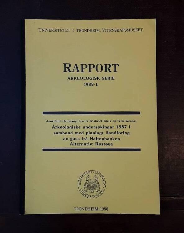 Arkeologiske unders&oslash;kingar 1987 i samband med planlagt ilandf&oslash;ring av gass fr&aring; Haltenbanken : alternativ: R&oslash;st&oslash;ya : rapport