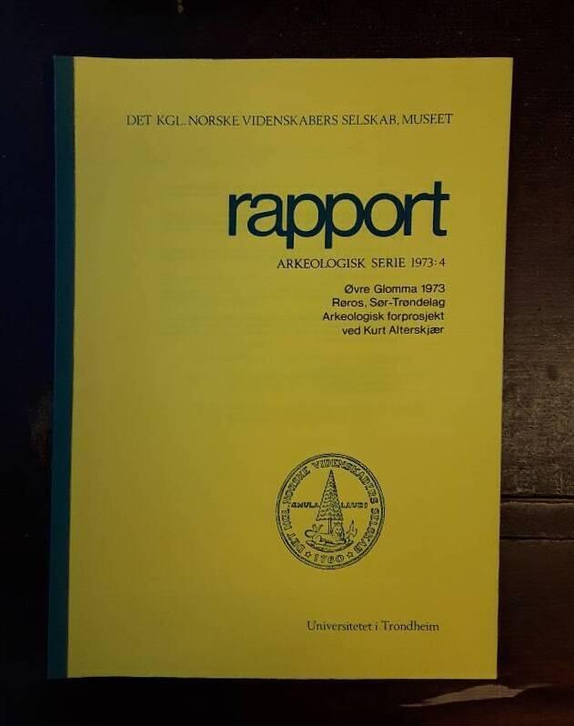 &Oslash;vre Glomma 1973 R&oslash;ros, S&oslash;r-Tr&oslash;ndelag - Arkeologisk forprosjekt