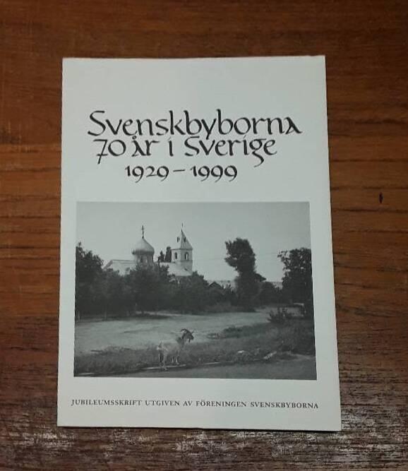 Svenskbyborna 70 &aring;r i Sverige 1929-1999 : [jubileumsskrift]