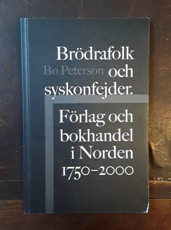 Br&ouml;drafolk och syskonfejder - f&ouml;rlag och bokhandel i Norden 1750-2000