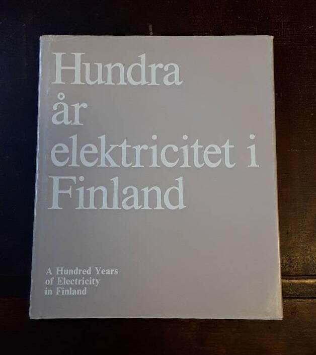 Hundra &aring;r elektricitet i Finland - A hundred years of electricity in Finland