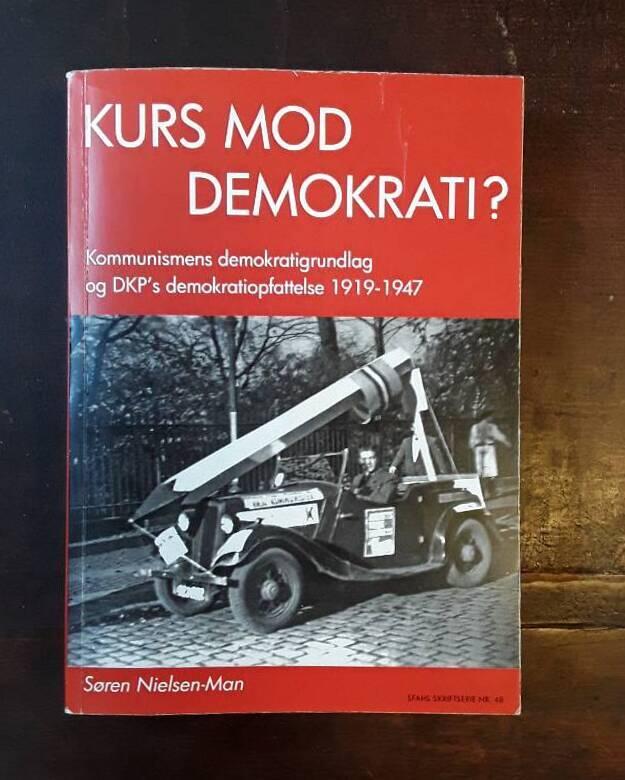 Kurs mod demokrati? - kommunismens demokratigrundlag og DKP's demokratiopfattelse 1919-1947