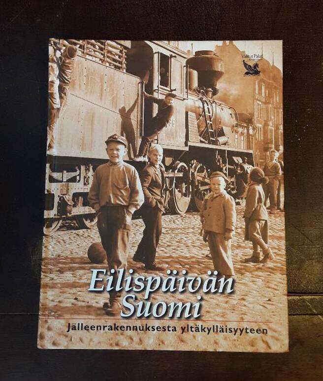 Eilisp&auml;iv&auml;n Suomi - j&auml;lleenrakennuksesta ylt&auml;kyll&auml;isyyteen
