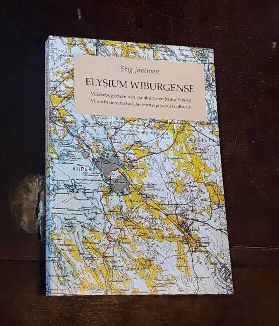 Elysium Wiburgense - villabebyggelsen och villakulturen kring Viborg = Viipurin tienoon huvila-asutus ja huvilakulttuuri