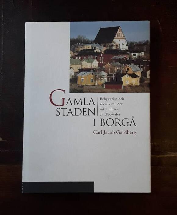 Gamla staden i Borg&aring; - bebyggelse och sociala milj&ouml;er intill mitten av 1800-talet