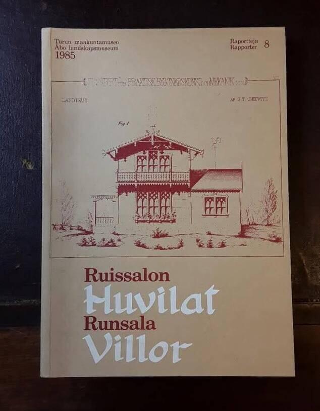Ruissalon huvilat - Turun Ruissalon, Iso-Pukin ja Pikku-pukin saarien huviloiden rakennushistoria ja rakennusluettelo = Runsala villor : byggnadshistorik och -f&ouml;rteckning &ouml;ver villorna p&aring; &ouml;arna Runsala, Stora Bockholmen och Lilla Bockholmen i &Aring;bo