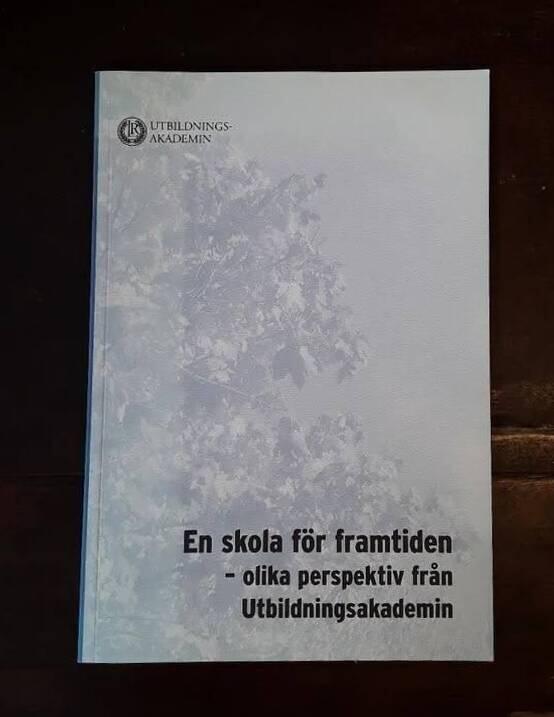 En skola f&ouml;r framtiden - olika perspektiv fr&aring;n Utbildningsakademin