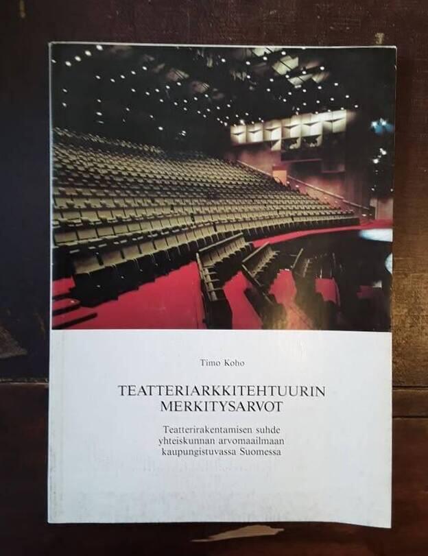 Teatteriarkkitehtuurin merkitysarvot - Teatterirakentamisen suhde yhteiskunnan arvomaailmaan kaupungistuvassa Suomessa