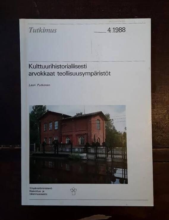 Kulttuurihistoriallisesti arvokkaat teollisuusymp&auml;rist&ouml;t - [Kulturhistoriskt v&auml;rdefulla industrimilj&ouml;er