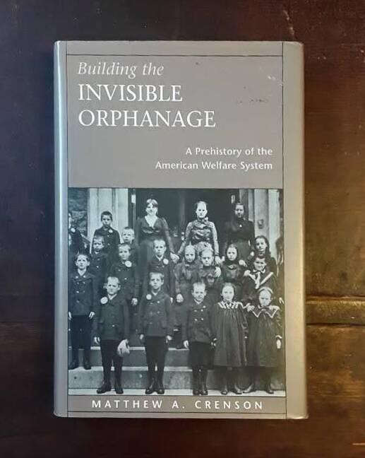 Building the invisible orphanage - A prehistory of the American welfare system