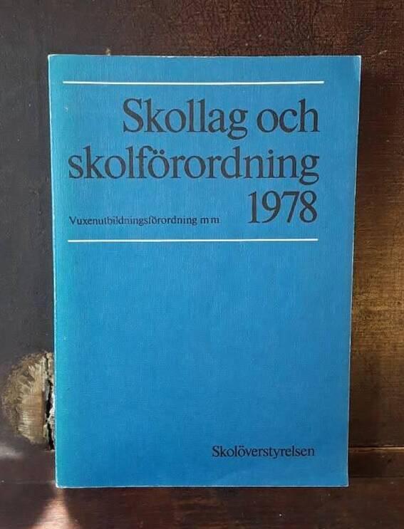 Skollag och skolf&ouml;rordning : grundskolef&ouml;rordning, gymnasief&ouml;rordning, vuxenutbildning, s&auml;rskolef&ouml;rordning m m
