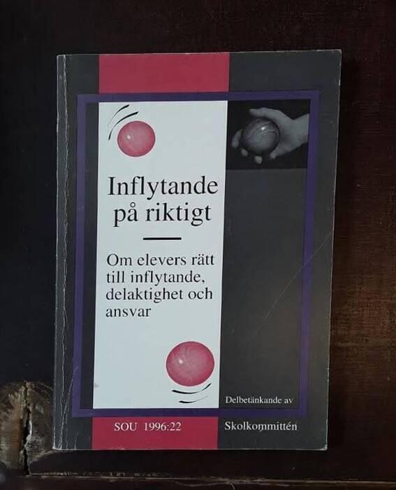 Inflytande p&aring; riktigt - om elevers r&auml;tt till inflytande, delaktighet och ansvar : delbet&auml;nkande
