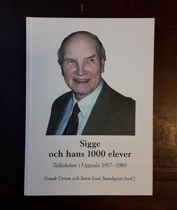 Sigge och hans 1000 elever : tolkskolan i Uppsala 1957-1989