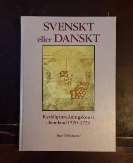 Svenskt eller danskt : kyrklig inredningskonst i J&auml;mtland 1520-1720