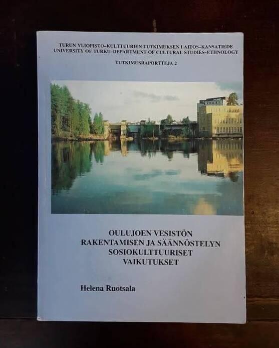Oulujoen vesist&ouml;n rakentamisen ja s&auml;&auml;nn&ouml;stelyn sosiokulttuuriset vaikutukset